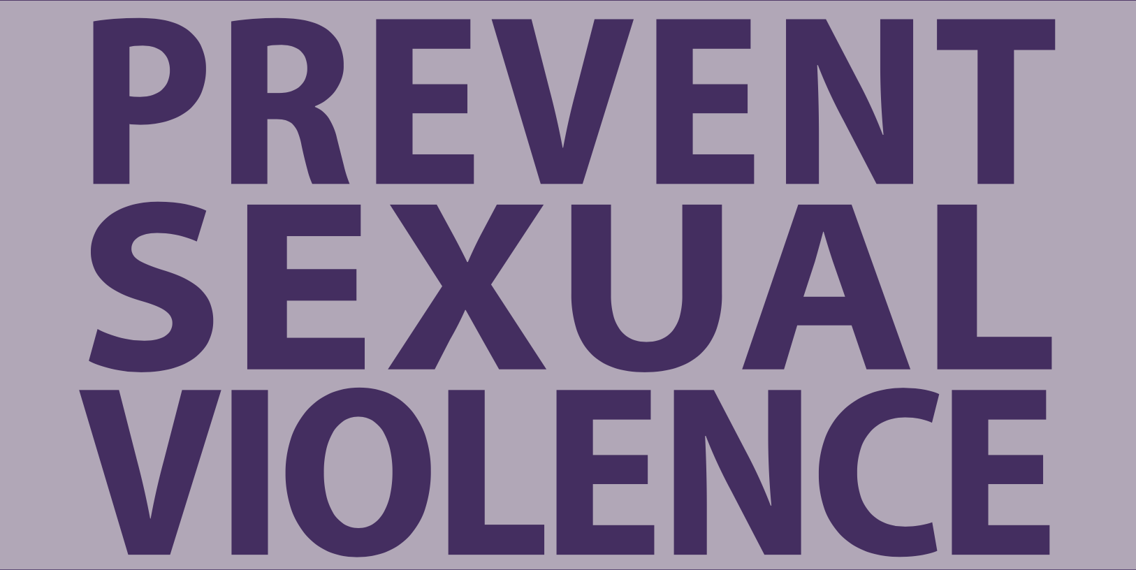 Have Your Say With The Prevent Sexual Violence Campaign